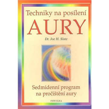 Techniky na posílení aury: Sedmidenní program na pročištění aury (978-80-7336-262-1)