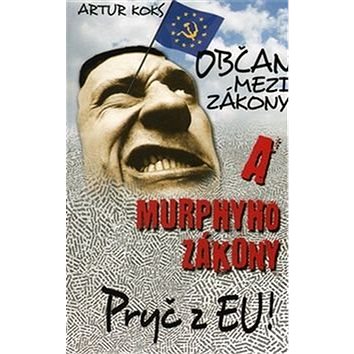 Občan mezi zákony a Murphyho zákony: Pryč z EU! (978-80-87264-60-7)