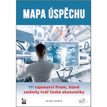 Mapa úspěchu: 111 tajemství firem, které změnily tvář české ekonomiky (978-80-204-4352-6)