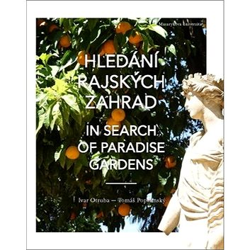 Hledání rajských zahrad: In search of Paradise Gardens (978-80-210-8327-1)