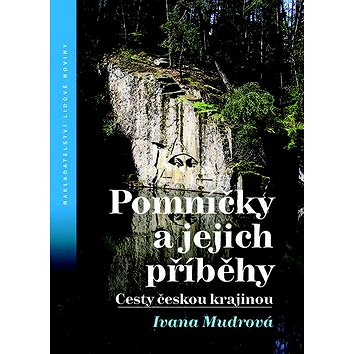 Pomníčky a jejich příběhy: Cesty českou krajinou (978-80-7422-501-7)
