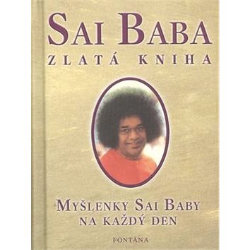 Sai Baba Zlatá kniha: Myšlenky Sai Baby na každý den (978-80-7336-059-7)