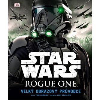 Star Wars Rogue One: Velký obrazový průvodce (978-80-264-1370-7)