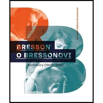 Bresson o Bressonovi: Rozhovory z let 1943–1983 (978-80-87292-36-5)