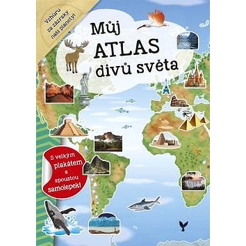 Můj atlas divů světa: s velkým plakátem a spoustou samolepek (978-80-7547-069-0)