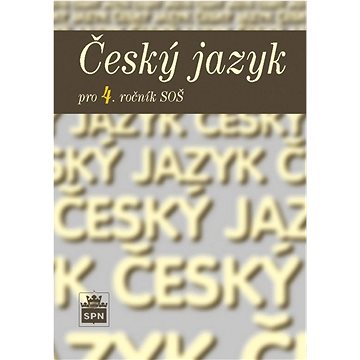 Český jazyk pro 4. ročník SŠ (978-80-7235-532-7)