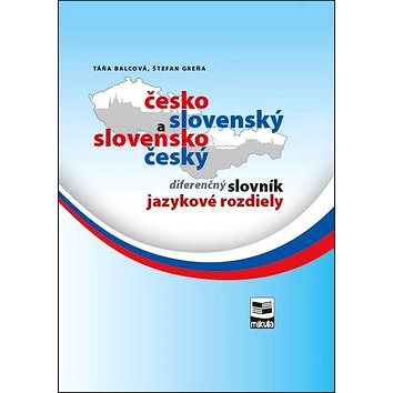 Česko-slovenský a slovensko-český diferenčný slovník jazykové rozdiely: Jazykové rozdiely (978-80-88814-93-1)