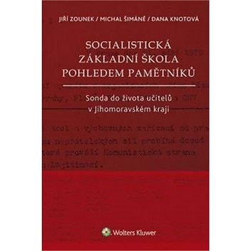 Socialistická základní škola pohledem pamětníků: Sonda do života učitelů v Jihomoravském kraji (978-80-7552-493-5)