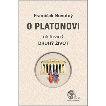 O Platonovi Díl čtvrtý Druhý život (978-80-86038-77-3)