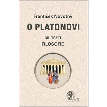 O Platonovi Díl třetí Filosofie (978-80-86038-72-8)