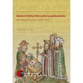 Zástavní listiny Zikmunda Lucemburského: na církevní statky (1420–1437) (978-80-210-8459-9)
