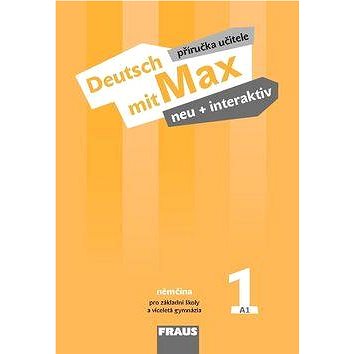 Deutsch mit Max neu + interaktiv 1 Příručka učitele (978-80-7489-336-0)
