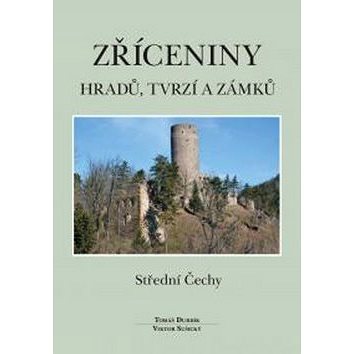 Zříceniny hradů, tvrzí a zámků Střední Čechy (978-80-86781-28-0)