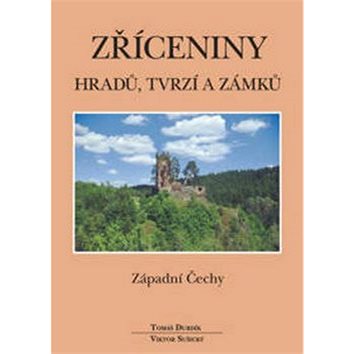 Zříceniny hradů, tvrzí a zámků Západní Čechy (978-80-86781-06-8)