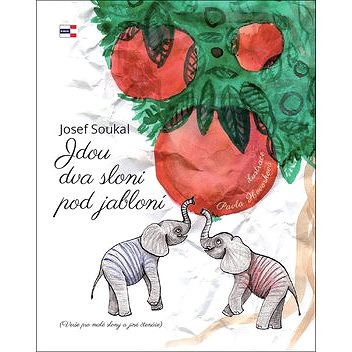 Jdou dva sloni pod jabloní: Verše pro malé slony a jiné čtenáře (978-80-88104-25-4)