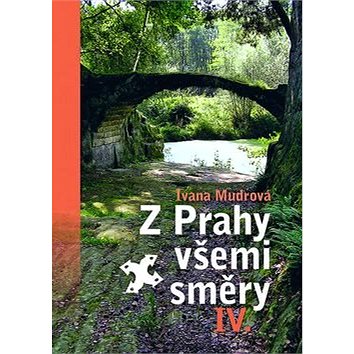 Z Prahy všemi směry IV. (978-80-7422-568-0)