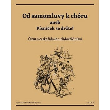 Od samomluvy k chóru aneb písniček se držte!: Čtení o české lidové a zlidovělé písni (978-80-7492-282-4)