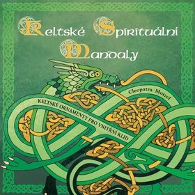 Keltské spirituální mandaly: Keltské ornamenty pro vnitřní klid (978-80-7336-870-8)