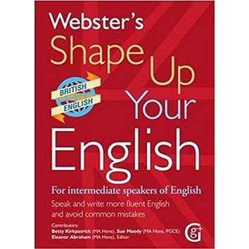 Webster's Shape Up Your English: For Intermediate Speakers of English, Speak and Write More Fluent E (9781910965382)