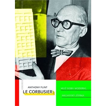Le Corbusier Muž doby moderní, architekt zítřka (978-80-7485-130-8)