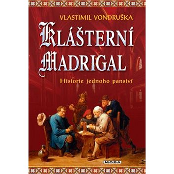 Klášterní madrigal: Historie jednoho panství (978-80-243-7752-0)