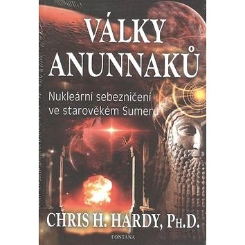Války Anunnaků: Nukleární sebezničení ve starověkém Sumeru (978-80-7336-886-9)