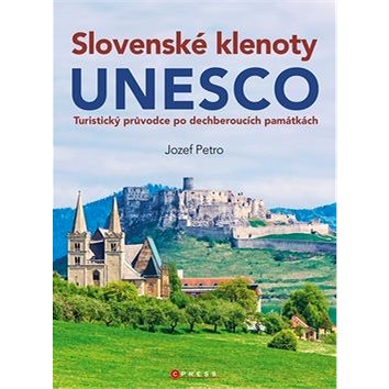 Slovenské klenoty UNESCO: Turistický průvodce po dechberoucích památkách (978-80-264-1575-6)