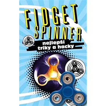 Fidget Spinner Nejlepší triky a hacky (978-80-7547-159-8)