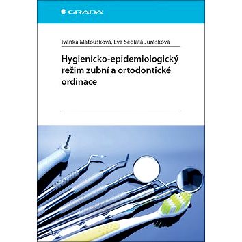 Hygienicko-epidemiologický režim zubní a ortodontické ordinace (978-80-271-0077-4)