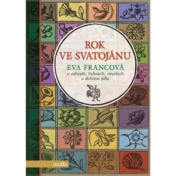 Rok ve Svatojánu: o zahradě, bylinách, rituálech a dobrém jídle (978-80-267-0922-0)