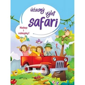 Úžasný výlet safari: Nalep i nálepky! (978-80-555-5542-3)