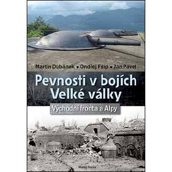 Pevnosti v bojích Velké války: Východní fronta a Alpy (978-80-204-4628-2)