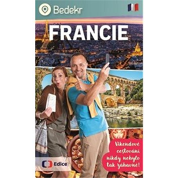Bedekr Francie: Víkendové cestování nikdy nebylo tak zábavné! (978-80-7448-072-0)