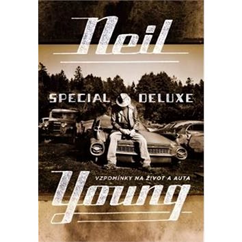 Neil Young Special Deluxe: Vzpomínky na život a auta (978-80-87506-85-1)