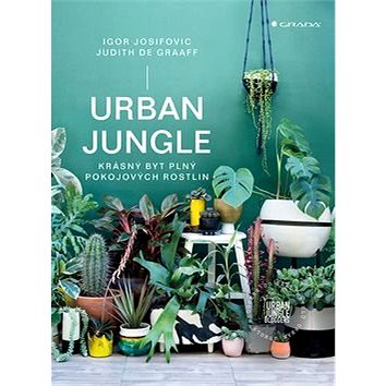 Urban Jungle: krásný byt plný pokojových rostlin (978-80-271-0606-6)