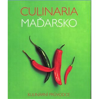 Culinaria Maďarsko: Kulinární průvodce (978-80-7529-477-7)