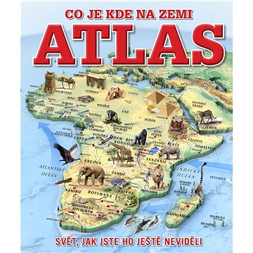 Atlas Co je kde na Zemi (978-80-7529-476-0)