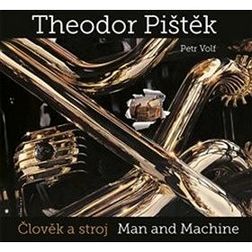 Theodor Pištěk Člověk a stroj: Man and Machine (978-80-7437-235-3)