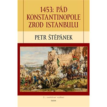 1453: Pád Konstantinopole zrod (978-80-7553-154-4)