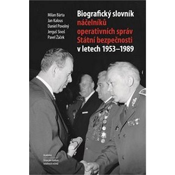 Biografický slovník náčelníků operativních správ Státní bezpečnosti 1953-1989 (978-80-200-2690-3)