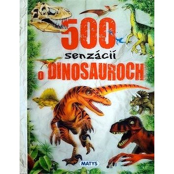 500 senzácií o dinosauroch (978-80-8088-517-5)