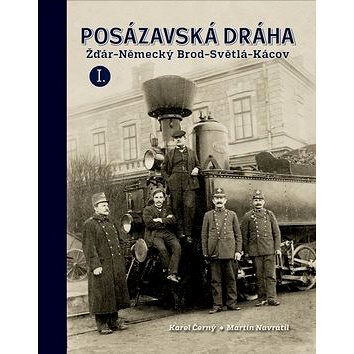 Posázavská dráha Žďár - Německý Brod - Světlá - Kácov: I. (978-80-906621-6-2)