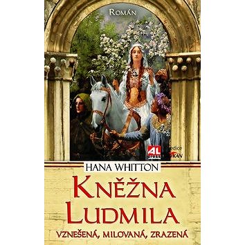 Kněžna Ludmila: Vznešená, milovaná, zrazená (978-80-7543-550-7)
