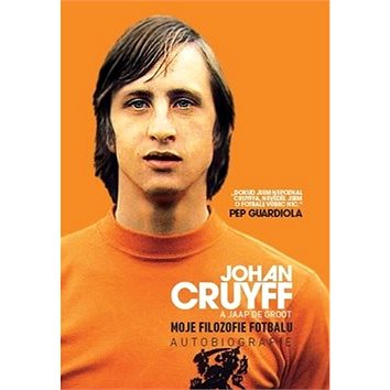 Johan Cruyff Moje filozofie fotbalu: Autobiografie (978-80-89311-93-4)