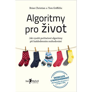 Algoritmy pro život: Jak využít počítačové algoritmy při každodenním rozhodování (978-80-7555-037-8)