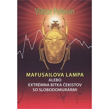 Mafusailova lampa alebo Extrémna bitka čekistov so slobodomurármi (978-80-8061-998-5)