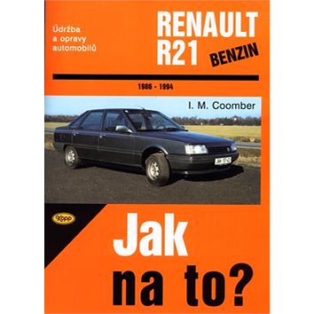 Renault R21 1986 - 1994: Údržba a opravy automobilů č. 51 (80-7232-106-4)
