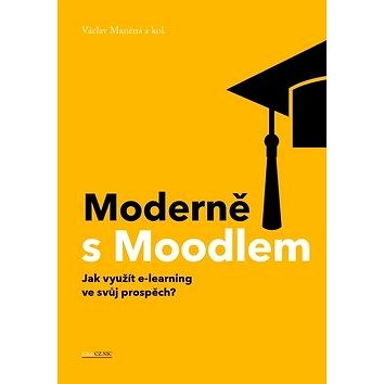 Moderně s Moodlem: Jak využít e-learning ve svůj prospěch? (978-80-905802-7-5)