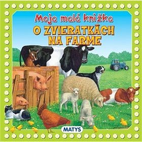 Moja malá knižka o zvieratkách na farme (978-80-8088-531-1)