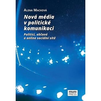 Nová média v politické komunikaci: Politici, občané a online sociální sítě (978-80-210-8745-3)